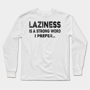 Laziness - Black Long Sleeve T-Shirt